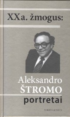 XX amžiaus žmogus: Aleksandro Štromo portretai - 2008 m.