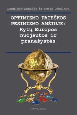 Optimizmo paieškos pesimizmo amžiuje: Rytų Europos nuojautos ir pranašystės (su Tomu Venclova)