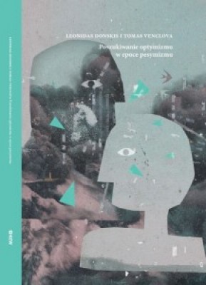 Poszukiwanie optymizmu w epoce pesymizmu. Europa Wschodnia – przeczucia i prognozy (su Tomu Venclova)